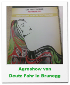 Agroshow von  Deutz Fahr in Brunegg