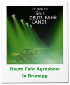 Deutz Fahr Agroshow  in Brunegg